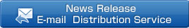 News Release E&ndash;mail Distribution Service